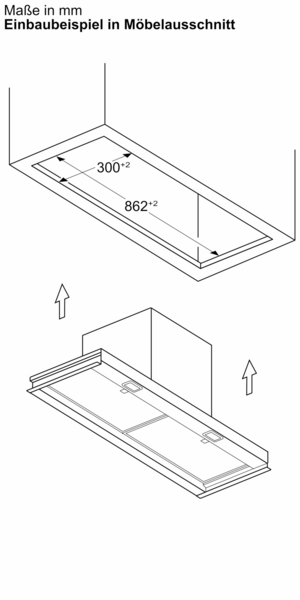 Einbaubeispiel in Möbelausschnitt: Explosionszeichnung, die zeigt, wie die Dunstabzugshaube von unten in die Aussparung eines Oberschranks montiert wird. Es sind die Abmessungen des rechteckigen Schrankausschnitts angegeben.
